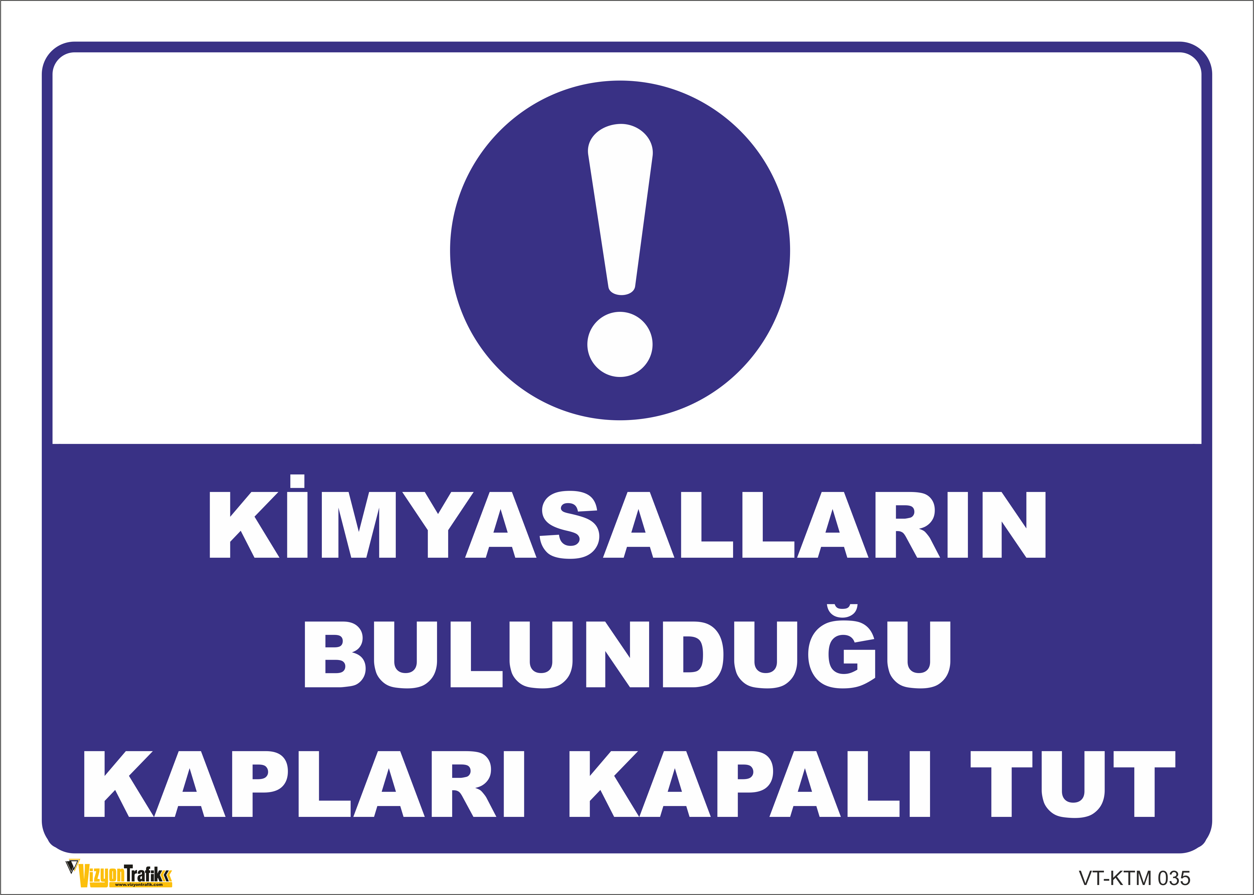 KİMYASALLARIN BULUNDUĞU KAPLARI KAPALI TUT LEVHASI